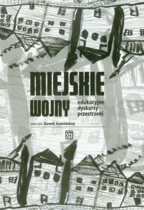 Opakowanie Miejskie wojny edukacyjne dyskursy przestrzeni