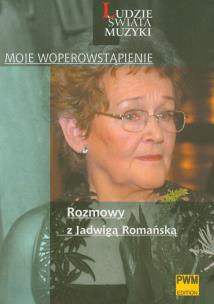 Okładka książki Moje woperowstąpienie Rozmowy z Jadwigą Romańską