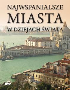Okładka książki Najwspanialsze miasta w dziejach świata BOSZ