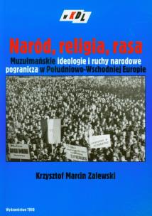 Okładka książki Naród religia rasa Muzułmańskie ideologie i ruchy narodowe pogranicza w Południowo-Wschodniej Europie