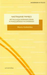 Okładka książki Nastrajanie pamięci Artykulacja doświadczenia w poezji Jerzego Ficowskiego