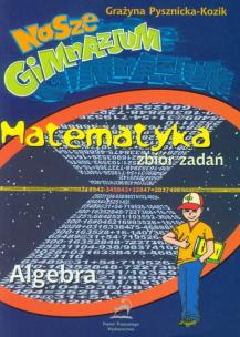 Okładka książki Nasze gimnazjum Matematyka Algebra