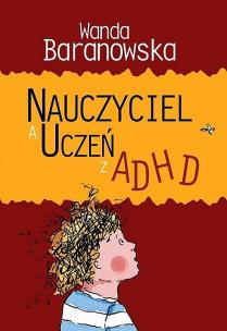 Okładka książki Nauczyciel a uczeń z ADHD