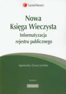 Okładka książki Nowa Księga Wieczysta Informatyzacja rejestru publicznego