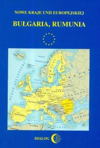 Okładka książki Nowe kraje Unii Europejskiej Bułgaria Rumunia