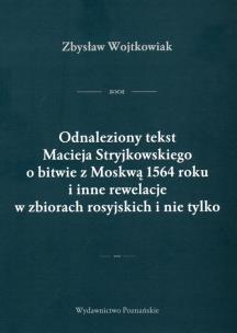 Okładka książki Odnaleziony tekst Macieja Stryjkowskiego o bitwie z Moskwą 1564 r. i inne rewelacje w zbiorach rosyjskich i nie tylko