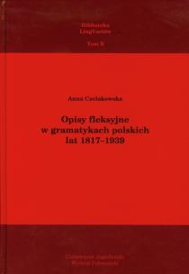 Okładka książki Opisy fleksyjne w gramatykach polskich lat 1817-1939