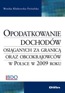 Okładka książki Opodatkowanie dochodów osiąganych za granicą oraz obcokrajowców w Polsce w 2009 roku