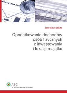 Okładka książki Opodatkowanie dochodów osób fizycznych z inwestowania i lokacji majątku
