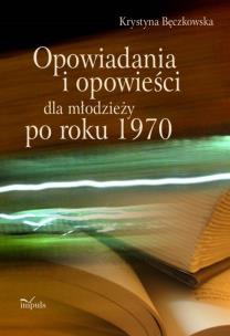 Okładka książki Opowiadania i opowieści dla młodzieży po roku 1970