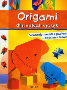 Okładka książki Origami dla małych rączek. DELTA