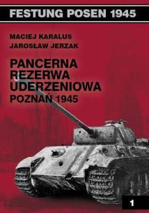 Okładka książki Pancerna rezerwa uderzeniowa. Poznań 1945