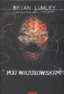 Okładka książki Pod wrzosowiskami - Brian Lumley