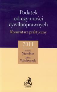 Okładka książki Podatek od czynności cywilnoprawnych Komentarz praktyczny 2011