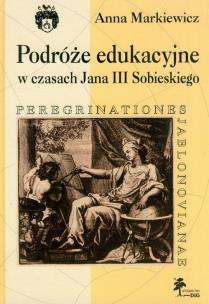 Okładka książki Podróże edukacyjne w czasach Jana III Sobieskiego