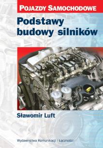 Okładka książki Podstawy budowy silników - Sławomir Luft w.2011