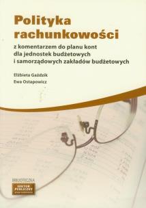 Okładka książki Polityka rachunkowości z komentarzem do planu kont dla jednostek budżetowych i samorządowych zakładów budżetowych