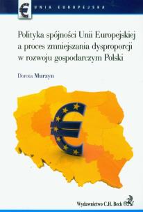 Okładka książki Polityka spójności Unii Europejskiej a proces zmniejszania dysproporcji w rozwoju gospodarczym Polski