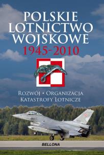 Okładka książki Polskie lotnictwo wojskowe 1945-2010. BELLONA