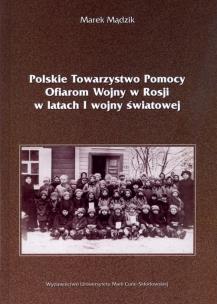 Okładka książki Polskie Towarzystwo Pomocy Ofiarom Wojny w Rosji w latach I wojny światowej