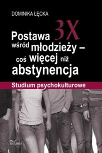 Okładka książki Postawa 3X wśród młodzieży coś więcej niż abstynencja