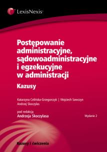 Okładka książki Postępowanie administracyjne, sądowoadministracyjne i egzekucyjne w administracji Kazusy