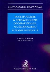 Okładka książki Postępowanie w sprawie oceny oddziaływania na środowisko w prawie polskim i UE