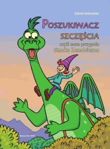 Okładka książki Poszukiwacz szczęścia czyli nowa przygoda Smoka Zenobiusza