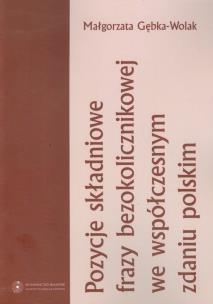 Okładka książki Pozycje składniowe frazy bezokolicznikowej we współczesnym zdaniu polskim