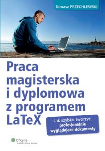 Okładka książki Praca magisterska i dyplomowa z programem LaTeX