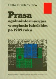 Okładka książki Prasa ogólnoinformacyjna w regionie lubelskim po 1989 roku