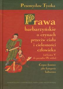 Okładka książki Prawa barbarzyńskie o czynach przeciw ciału i cielesności człowieka