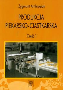 Okładka książki Produkcja piekarsko-ciastk cz 1 Ambroziak WSIP
