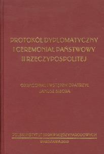 Okładka książki Protokół dyplomatyczny i ceremoniał państwowy II Rzeczypospolitej