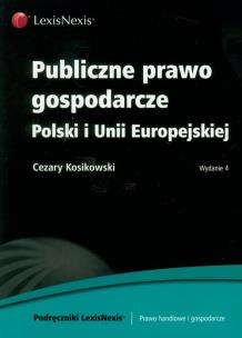 Okładka książki Publiczne prawo gospodarcze Polski i Unii Europejskiej