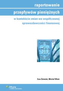 Okładka książki Raportowanie przepływów pieniężnych w kontekście zmian we współczesnej sprawozdawczości finansowej