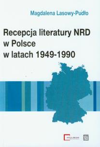 Okładka książki Recepcja literatury NRD w Polsce w latach 1949-1990
