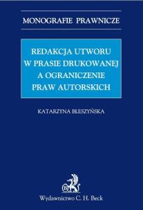 Okładka książki Redakcja utworu w prasie drukowanej a ograniczenie praw autorskich