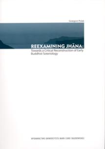 Okładka książki Reexamining Jhana: Towards a Critical Reconstruction of Early Buddhist Soteriology
