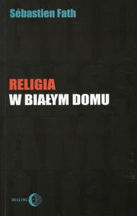 Okładka książki Religia w Białym Domu