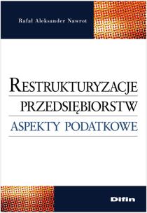 Okładka książki Restrukturyzacje przedsiębiorstw Aspekty podatkowe