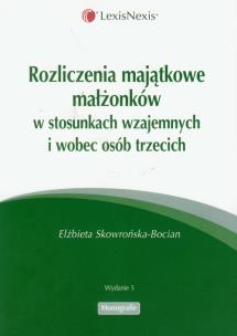 Okładka książki Rozliczenia majatkowe małżonków w stosunkach wzajemnych i wobec osób trzecich