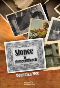 Okładka książki Słońce w słonecznikach - Dominika Stec