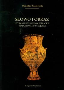 Okładka książki Słowo i obraz Studia historycznoliterackie nad 'Sylwami' Stacjusza