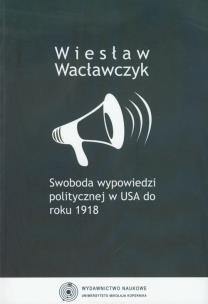 Okładka książki Swoboda wypowiedzi politycznej w USA do roku 1918