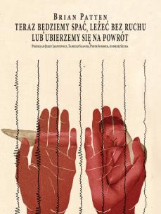 Okładka książki Teraz będziemy spać leżeć bez ruchu lub ubierzemy się na powrót