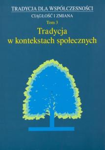 Okładka książki Tradycja w kontekstach społecznych t.3