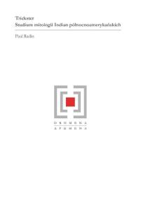 Okładka książki Trickster Studium mitologii Indian północnoamerykańskich