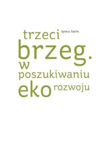 Okładka książki Trzeci brzeg W poszukiwaniu ekorozwoju