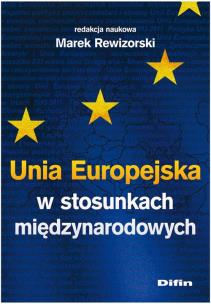 Okładka książki Unia Europejska w stosunkach międzynarodowych
